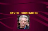 DAVID CRONENBERG. The Beginning Born in Toronto, 1943 Mom and Dad, Music and Books. Yes I’m Jewish; No I’m not religious. Classical Guitar Veterinary.