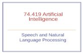 74.419 Artificial Intelligence Speech and Natural Language Processing.