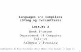 1 Languages and Compilers (SProg og Oversættere) Lecture 3 Bent Thomsen Department of Computer Science Aalborg University With acknowledgement to Norm.