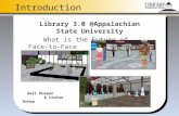 Introduction Library 3.0 @Appalachian State University What is the Future of Face-to-Face Reference? Geri Purpur & Louise Ochoa.