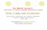 1 The WOSLAC project: Word Order in Second Language Acquisition Corpora  Université catholique de Louvain (Belgium) “Learner Corpus.