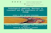 Pathological gambling: Barriers to treatment and the experience of self-change Jachen C. Nett and Sina Schatzmann Gambling Prevention and Research: From.