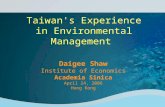 Taiwan's Experience in Environmental Management Daigee Shaw Institute of Economics Academia Sinica April 24, 2006 Hong Kong.