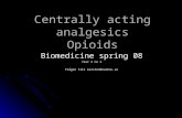 Centrally acting analgesics Opioids Biomedicine spring 08 Year 2 no 2 Frågor till karsten@narkos.se.