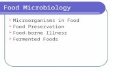 Food Microbiology  Microorganisms in Food  Food Preservation  Food-borne Illness  Fermented Foods.