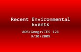 Recent Environmental Events AOS/Geogr/IES 121 9/30/2009.