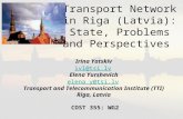 Transport Network in Riga (Latvia): State, Problems and Perspectives Irina Yatskiv ivl@tsi.lv Elena Yurshevich elena_y@tsi.lv Transport and Telecommunication.