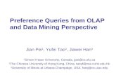 Preference Queries from OLAP and Data Mining Perspective Jian Pei 1, Yufei Tao 2, Jiawei Han 3 1 Simon Fraser University, Canada, jpei@cs.sfu.ca 2 The.