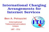 International Charging Arrangements for Internet Services Ben A. Petrazzini International Telecommunication Union UIT - ITU.
