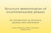 Structure determination of incommensurate phases An introduction to structure solution and refinement Lukas Palatinus, EPFL Lausanne, Switzerland.