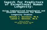 Search for Predictors of Exceptional Human Longevity: Using Computerized Genealogies and Internet Resources for Human Longevity Studies Natalia S. Gavrilova,