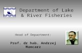 Department of Lake & River Fisheries Head of Department: Prof. dr hab. Andrzej Mamcarz.