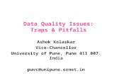Data Quality Issues: Traps & Pitfalls Ashok Kolaskar Vice-Chancellor University of Pune, Pune 411 007. India puvc@unipune.ernet.in.