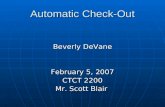 Automatic Check-Out Beverly DeVane February 5, 2007 CTCT 2200 Mr. Scott Blair.