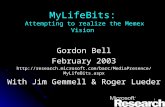1 MyLifeBits: Attempting to realize the Memex Vision Gordon Bell February 2003  With Jim.