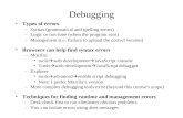 Debugging Types of errors –Syntax (grammatical and spelling errors) –Logic or run-time (when the program runs) –Management (i.e. Failure to upload the.