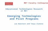 Educational Technologies Research at MET Emerging Technologies and Pilot Programs Leo Burstein and Tanya Zlateva MET Faculty Colloquium.