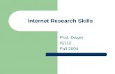 Internet Research Skills Prof. Dwyer IS112 Fall 2004.