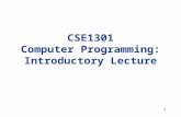 1 CSE1301 Computer Programming: Introductory Lecture.