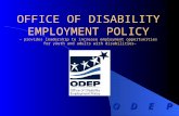 ODEPODEPODEPODEP provides leadership to increase employment opportunities for youth and adults with disabilities OFFICE OF DISABILITY EMPLOYMENT POLICY.