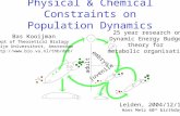 Physical & Chemical Constraints on Population Dynamics Bas Kooijman Dept of Theoretical Biology Vrije Universiteit, Amsterdam