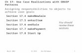 March 200391.3913 Ron McFadyen1 Ch 17: Use Case Realizations with GRASP Patterns Assigning responsibilities to objects to achieve user goals Section 17.4.