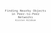 Finding Nearby Objects in Peer-to-Peer Networks Kirsten Hildrum.