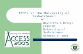 ETD’s at the University of Saskatchewan or… David Fox & Darryl Friesen University of Saskatchewan October 4, 2003.