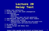 1 Lecture 20 Delay Test n Delay test definition n Circuit delays and event propagation n Path-delay tests  Non-robust test  Robust test  Five-valued.