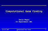 Jan 23, 2003Computational Gene Finding1 Sanja Rogic CS Department UBC.