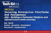 SEC313 Securing Enterprise Platforms And Perimeters AKA – Building a Perimeter Platform and Infrastructure (with security) Ben Smith Senior Security Strategist.