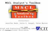 January 20081 MSCL Analyst’s Toolbox Instructors: Jennifer Barb, Zoila G. Rangel, Peter Munson Jan 2008 Mathematical and Statistical Computing Laboratory.