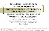 Building resilience through dynamic institutional efficiency The case of forest biodiversity in private forests in Flanders Prof. Tom Dedeurwaerdere Research.