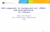 3.6.20151 PAH-compounds in background air (PM10) and precipitation in Finland Mika Vestenius Air Chemistry Laboratory FMI.