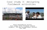 Case study 3: designing fieldwork activities Royal Geographical Society East London local fieldwork network ‘Olympics’ CPD day for secondary teachers June.