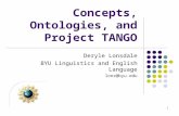 1 Concepts, Ontologies, and Project TANGO Deryle Lonsdale BYU Linguistics and English Language lonz@byu.edu.