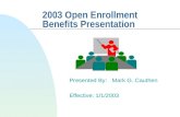 2003 Open Enrollment Benefits Presentation Presented By: Mark G. Cauthen Effective: 1/1/2003.