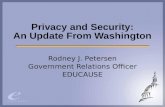 Privacy and Security: An Update From Washington Rodney J. Petersen Government Relations Officer EDUCAUSE.