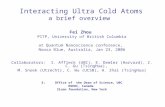 Interacting Ultra Cold Atoms a brief overview Fei Zhou PITP, University of British Columbia at Quantum Nanoscience conference, Noosa Blue, Australia, Jan.