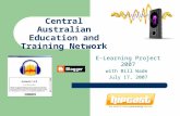 Central Australian Education and Training Network E-Learning Project 2007 with Bill Wade July 17, 2007.