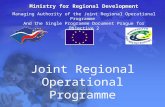 Ministry for Regional Development Managing Authority of the Joint Regional Operational Programme And the Single Programme Document Prague for Objective.