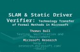 SLAM & Static Driver Verifier: Technology Transfer of Formal Methods in Microsoft Thomas Ball Testing, Verification and Measurement Microsoft Research.