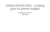 10Gb/s EPON FEC - Coding gain vs power budget Contributors names Sept 2006.