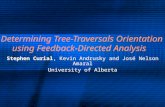 Determining Tree-Traversals Orientation using Feedback-Directed Analysis Stephen Curial, Kevin Andrusky and José Nelson Amaral University of Alberta Stephen.