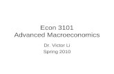 Econ 3101 Advanced Macroeconomics Dr. Victor Li Spring 2010.