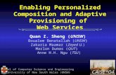 Enabling Personalized Composition and Adaptive Provisioning of Web Services Quan Z. Sheng (UNSW) Boualem Benatallah (UNSW) Zakaria Maamar (Zayed U.) Marlon.