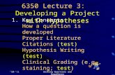 ‘10-’11Writing Questions and Hypotheses 6350 Lecture 3: Developing a Project with Hypotheses 1.Key Concepts: How a question is developed Proper Literature.