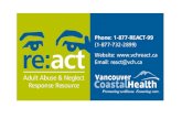 Re:act to adult abuse and neglect Support and assistance to vulnerable adults experiencing abuse & neglect Systemic support to staff fulfilling clinical.