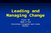 1 Leading and Managing Change Class 10 OBHR E-110 Christina Finegold and Linda Miklas.