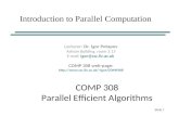 Slide 1 COMP 308 Parallel Efficient Algorithms Lecturer: Dr. Igor Potapov Ashton Building, room 3.15 E-mail: igor@csc.liv.ac.uk COMP 308 web-page: igor/COMP308.